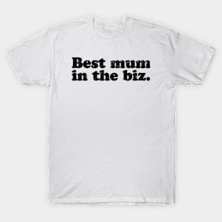 Best mum in the biz.  [Faded Black Ink] T-Shirt